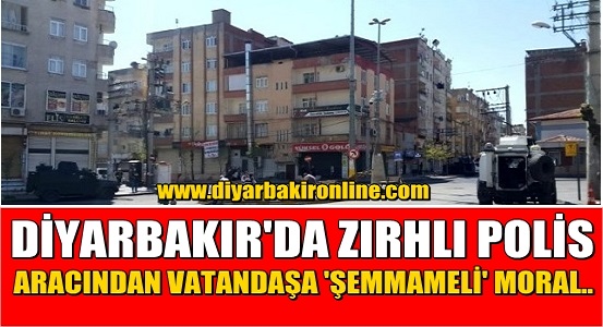 Diyarbakır’da polis aracından vatandaşlara ‘Şemmameli’ moral!