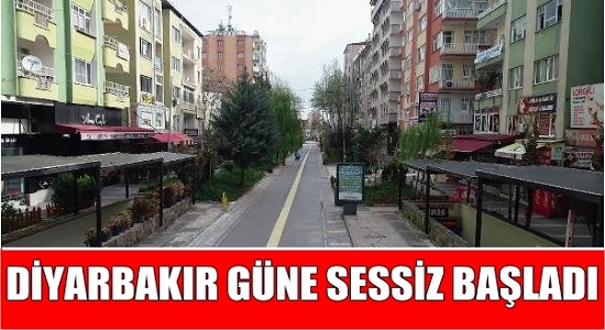 Diyarbakır güne sessiz başladı!