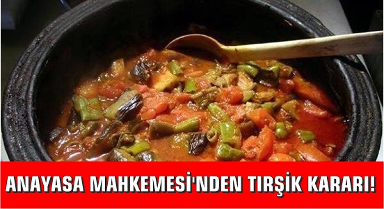Anayasa Mahkemesi’nin Tırşik Kararı!!