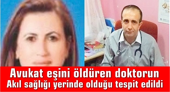Diyarbakır’da Avukat eşini öldüren doktorun “akıl sağlığı yerinde” raporu verildi..
