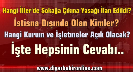 Hangi illerde sokağa çıkma yasağı olacak? Ve İstisna dışında olanlar kimler?