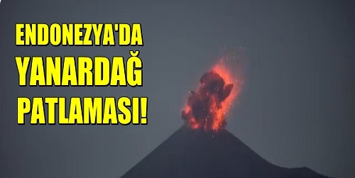 Endonezya’da 500 Metre Yüksekliğinde Yanardağ Patlaması Meydana Geldi!