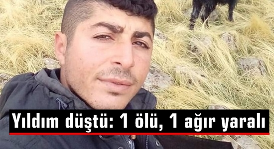 Yıldım düştü: 1 ölü, 1 ağır yaralı..