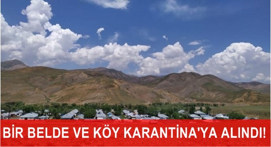 Bir belde ve bir köy karantinaya alındı