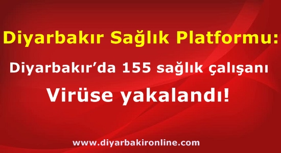 Diyarbakır’da 155 sağlık çalışanı virüse yakalandı!
