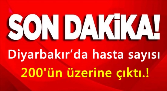Diyarbakır’da hasta sayısı 200’ü geçti!