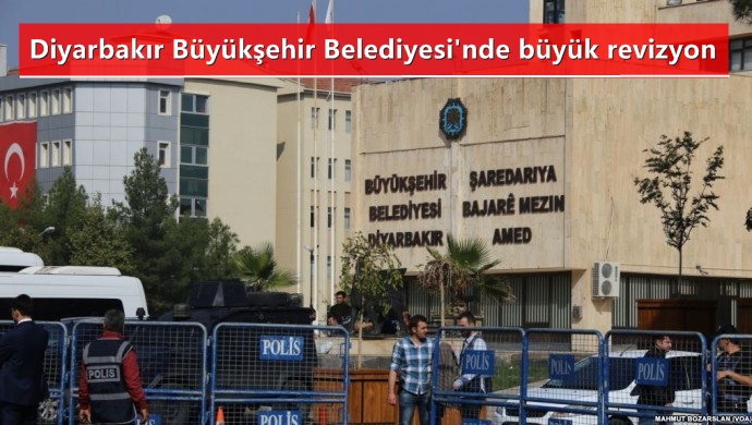 Diyarbakır Büyükşehir Belediyesi’nde büyük revizyon!