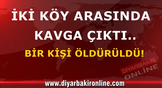İki köy arsasında kavga çıktı. 1 kişi öldü!