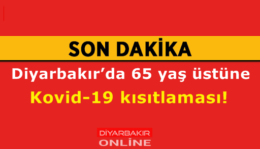 Diyarbakır’da 65 yaş ve üstüne Kovid-19 kısıtlaması geldi!