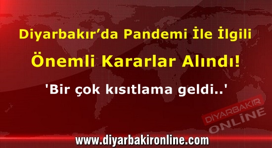 Diyarbakır’da Pandemi İle İlgili Önemli Kararlar Alındı!
