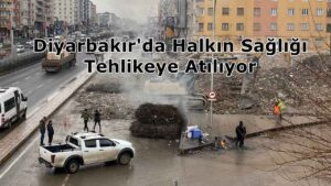 Diyarbakır'da Halkın Sağlığı Tehlikeye Atılıyor