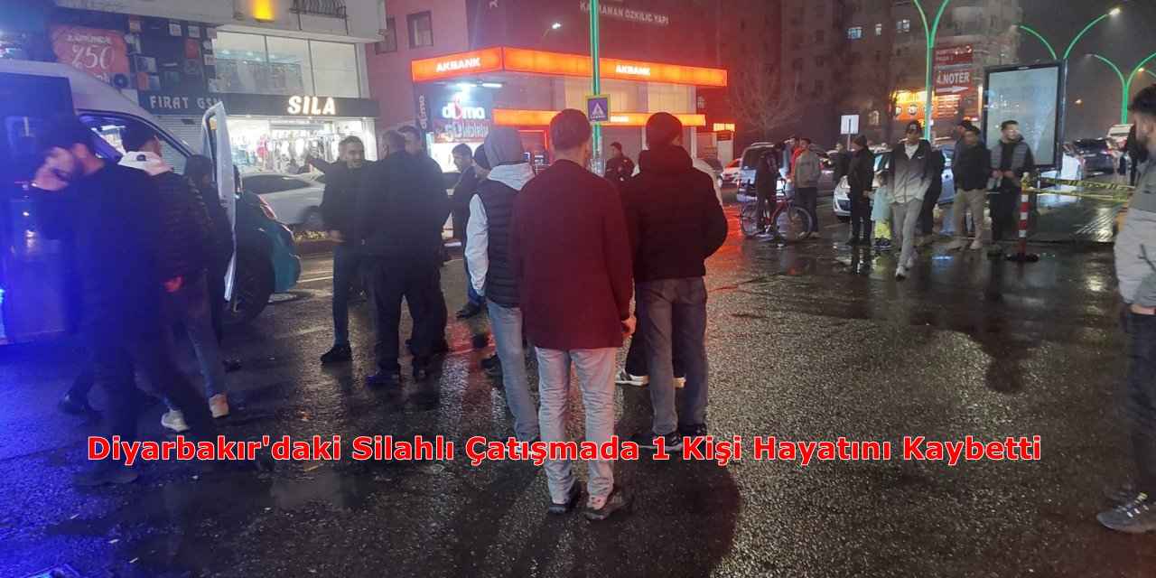 Diyarbakır'daki Silahlı Çatışmada 1 Kişi Hayatını Kaybetti